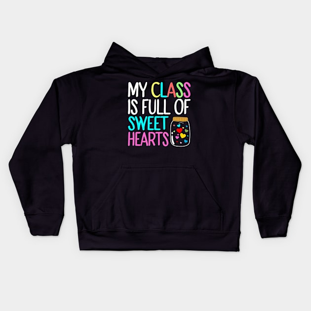 My Class Is Full Of Sweet Hearts, Valentines Day Teacher Kids Hoodie by DragonTees